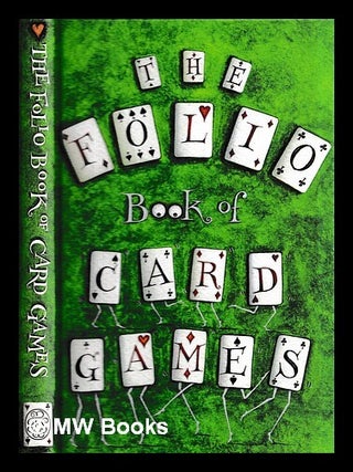 Item #456969 The Folio book of card games : a compendium of rare and remarkable games of skill...