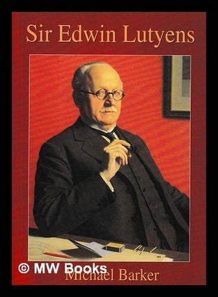 Item #457231 Sir Edwin Lutyens : an illustrated life of Sir Edwin Lutyens, 1869-1944 / Michael...