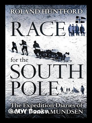 Item #457383 Race for the South Pole : the expedition diaries of Scott and Amundsen / Roland...
