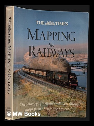 Item #457453 Mapping the railways / David Spaven and Julian Holland. David Spaven, Julian Holland