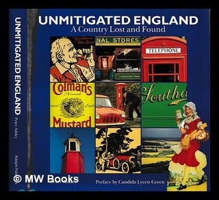 Item #457598 Unmitigated England / Peter Ashley. Peter Ashley, b. 1948
