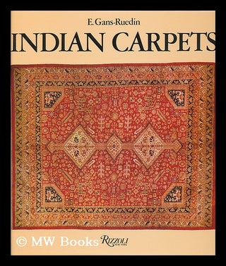 Item #45784 Indian Carpets / E. Gans-Ruedin ; Photographs by Leo Hilber ; Translated by Valerie...