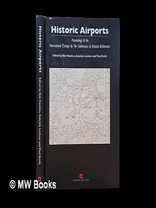 Item #457882 Historic airports : proceedings of the international l'Europe de l'air Conferences...