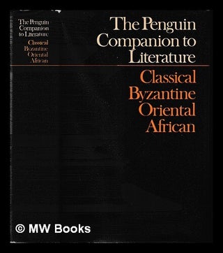 Item #458031 The Penguin companion to literature. Classical and Byzantine / edited by D.R....