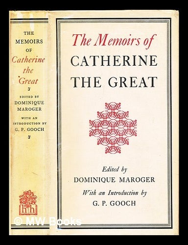 Item #458126 The memoirs of Catherine the Great / edited by Dominique Maroger ; with an introduction by G.P. Gooch ; translated from the French by Moura Budberg. Dominique Maroger.