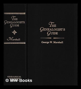 Item #458285 The genealogist's guide / by George W. Marshall. George W. Marshall, George William