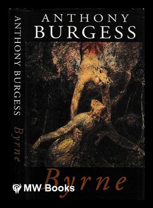 Item #458360 Byrne : a novel / Anthony Burgess. Anthony Burgess