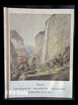 Item #458540 William Pars : journey through the Alps = William Pars : Reise durch die Alpen =...