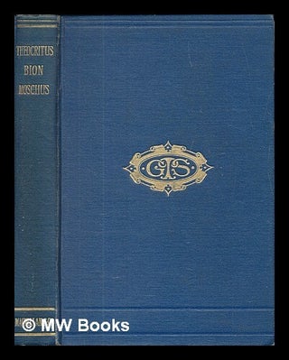 Item #458773 Theocritus, Bion and Moschus / rendered into English prose, with an introductory...