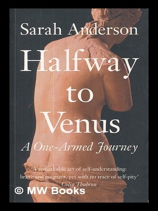 Item #459174 Halfway to Venus : a one-armed journey / Sarah Anderson. Sarah Anderson