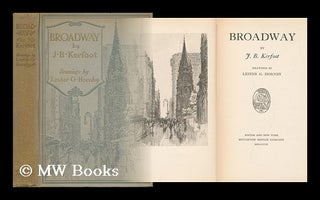Item #45927 Broadway / by J. B. Kerfoot ; Drawings by Lester G. Hornby. John Barrett Kerfoot