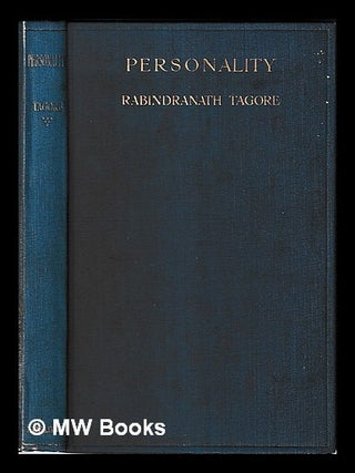 Item #459290 Personality : lectures delivered in America / by Sir Rabindranath Tagore....