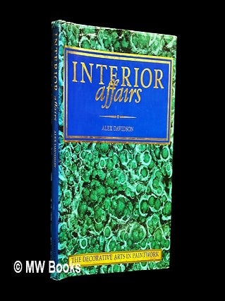 Item #459327 Interior affairs / Alex Davidson. Alex Davidson, b. 1946