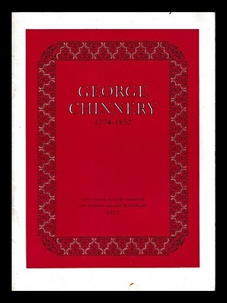 Item #459404 George Chinnery, 1774-1852. George Chinnery, Arts Council Scottish Committee, The...