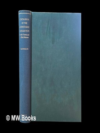 Item #459431 Catalogue of the Constable collection / by Graham Reynolds. John Constable, Victoria...