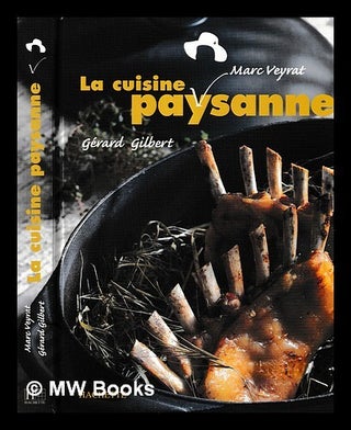 Item #459437 La cuisine paysanne. Gilbert Gérard Veyrat Marc, Creator