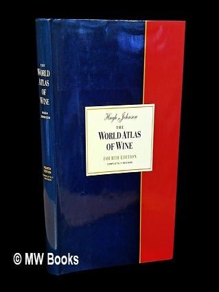 Item #459440 The world atlas of wine / Hugh Johnson. Hugh Johnson, b. 1939
