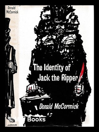 The identity of Jack the Ripper / Donald McCormick. Donald McCormick.