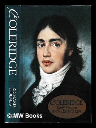Item #459726 Coleridge : early visions / Richard Holmes. Richard Holmes