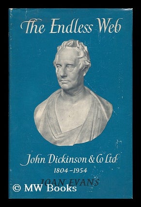 Item #45980 The Endless Web; John Dickinson & Co. , Ltd. , 1804-1954. Joan Evans