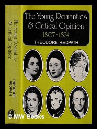 Item #459810 The young Romantics and critical opinion, 1807-1824 : poetry of Byron, Shelley and...