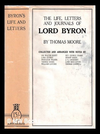 Item #459893 The life, letters and journals of Lord Byron: with notices of his life / by Thomas...