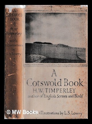 Item #459962 A Cotswold book / by H.W. Timperley ; drawings by L.S. Lowry. H. W. Timperley,...