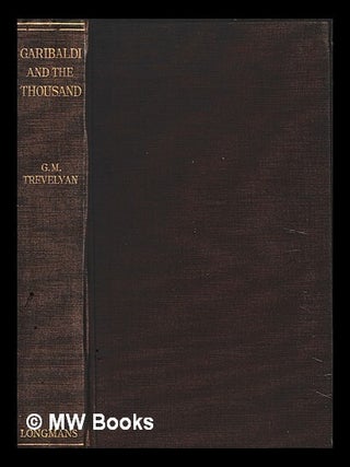 Item #459967 Garibaldi and the thousand with five maps and numerous illustrations/ by George...