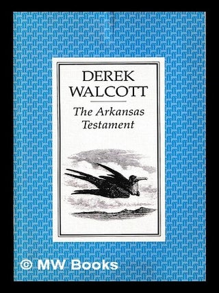 The Arkansas testament / Derek Walcott