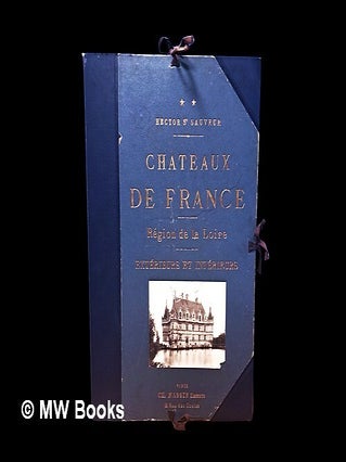 Item #460038 Châteaux de France : intérieurs et extérieurs. Région de la Loire. Hector...