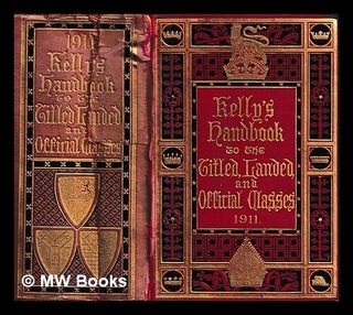 Item #460064 Kelly's handbook to the titled, landed and official classes. 1911. Kelly's...