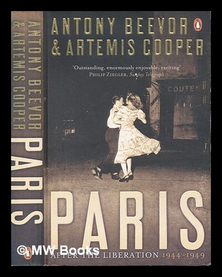 Item #460132 Paris : after the liberation 1944-1949 / Antony Beevor and Artemis Cooper. Antony...