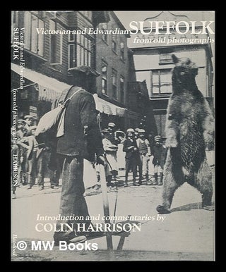 Item #460191 Victorian and Edwardian Suffolk from old photographs / introduction and commentaries...