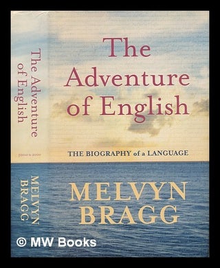 Item #460221 The adventure of English : 500 AD to 2000 : the biography of a language / Melvyn...