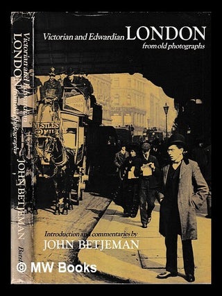 Item #460265 Victorian and Edwardian London from old photographs / introduction and commentaries...