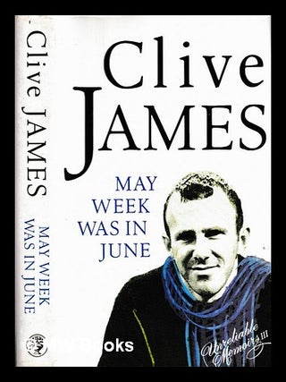 Item #460346 May week was in June : (Unreliable memoirs continued) / Clive James. Clive James