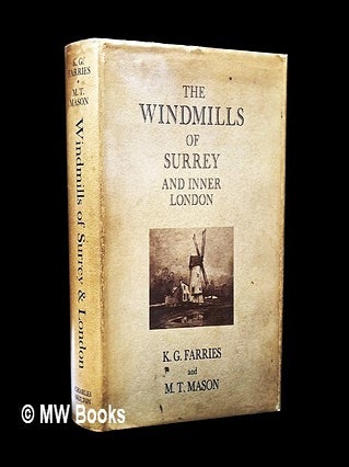 Item #460414 The windmills of Surrey and inner London. Kenneth George Farries, Martin Thomas Mason