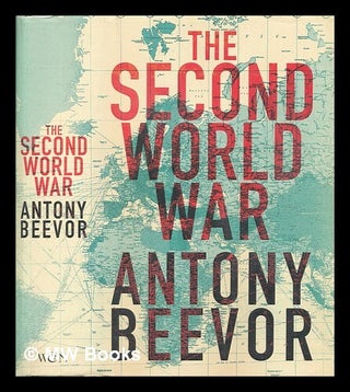 Item #460444 The Second World War / Antony Beevor. Antony Beevor