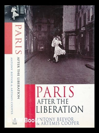 Item #460484 Paris after the liberation, 1944-1949 / Antony Beevor and Artemis Cooper. Antony...