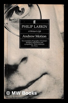 Item #460521 Philip Larkin : a writer's life / Andrew Motion. Andrew Motion