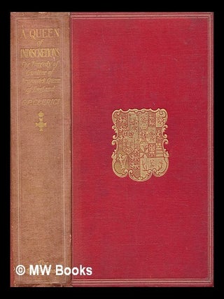 Item #460607 A Queen of indiscretions : the tragedy of Caroline of Brunswick, Queen of England /...
