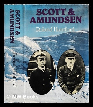 Item #460643 Scott and Amundsen / Roland Huntford. Roland Huntford
