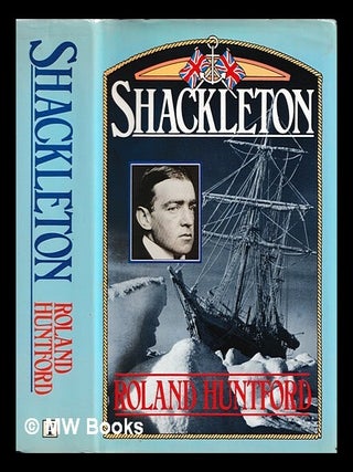 Item #460677 Shackleton By Roland Huntford. Roland Huntford