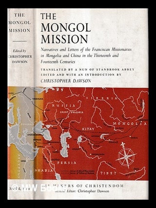 Item #460821 The Mongol mission : narratives and letters of the Franciscan missionaries in...