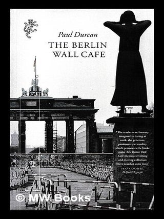 Item #460958 The Berlin Wall cafe. Paul Durcan, b. 1944