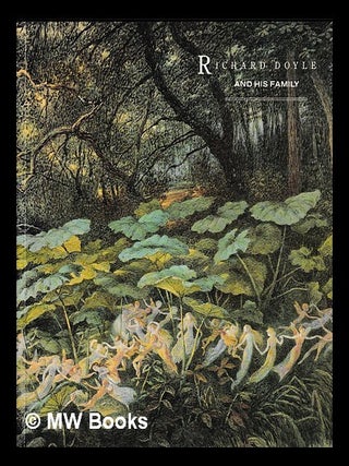Item #461104 Richard Doyle and his family : an exhibition held at the Victoria and Albert Museum,...