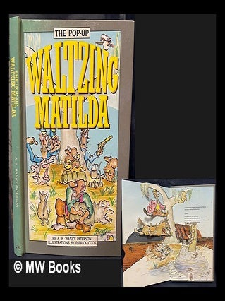 Item #461504 The pop-up Waltzing Matilda. Patrick Cook A. B. Paterson, Author