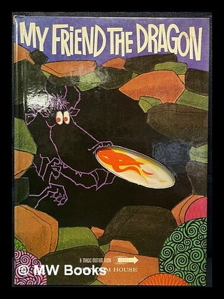Item #461577 My friend the dragon. Albert G. Miller, Paul Taylor, author, designed by