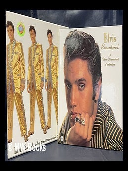 Item #461609 Elvis remembered : a three-dimensional celebration. Bruce Reifel Dawn Bentley,...