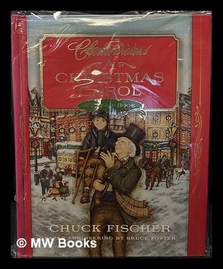 Item #461724 A Christmas carol a pop-up book. Chuck Fischer Charles Dickens, Bruce Foster